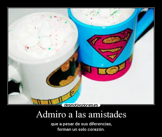 Admiro a las amistades - 