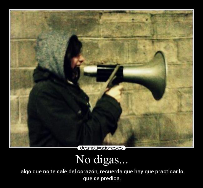 No digas... -