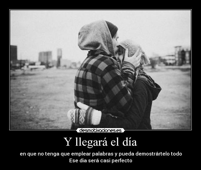 Y llegará el día -