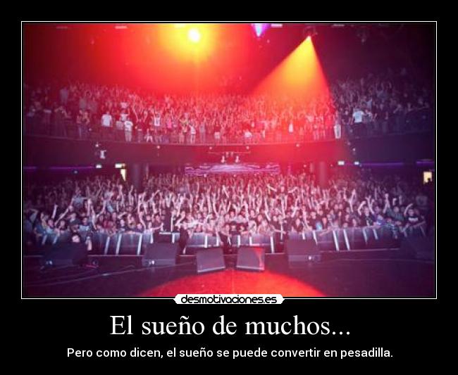 El sueño de muchos... - Pero como dicen, el sueño se puede convertir en pesadilla.