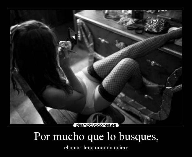 Por mucho que lo busques, - 