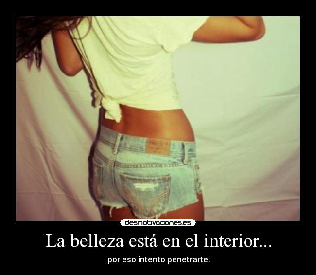 La belleza está en el interior... -