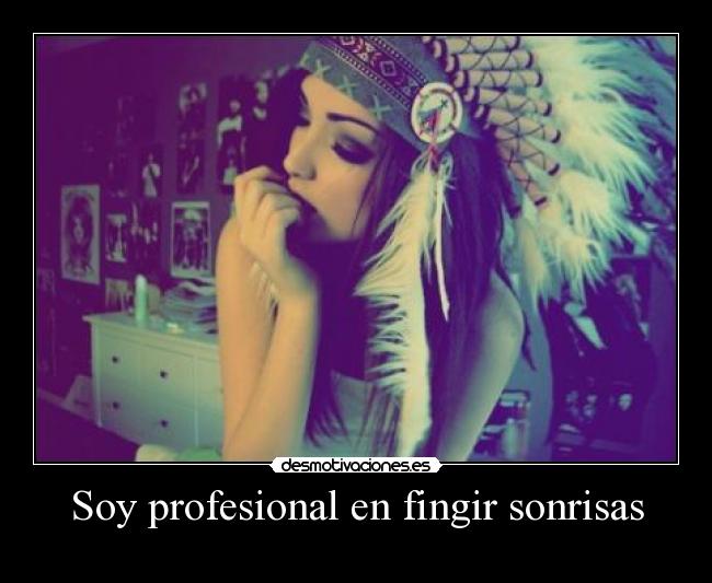 Soy profesional en fingir sonrisas -