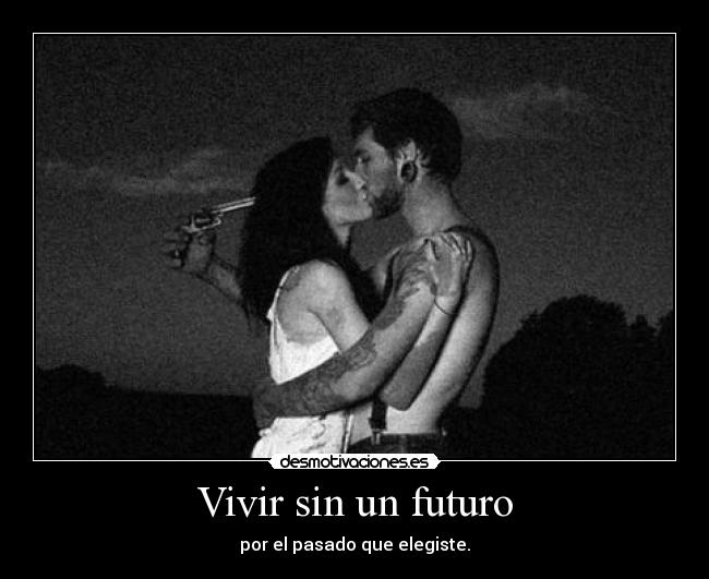 Vivir sin un futuro - 