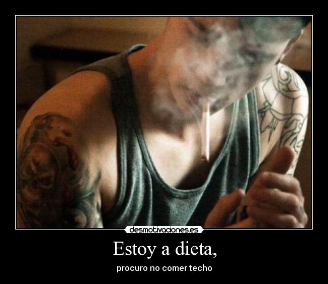 Estoy a dieta, -