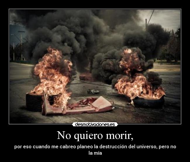 No quiero morir, -