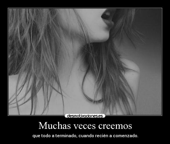Muchas veces creemos -