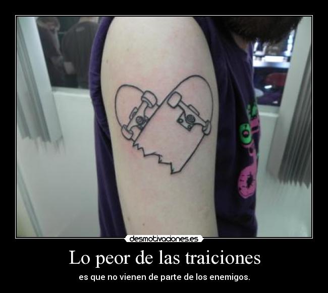 Lo peor de las traiciones - es que no vienen de parte de los enemigos.