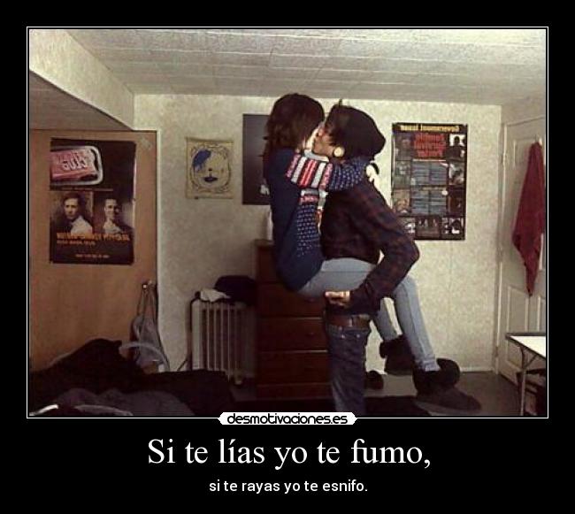 Si te lías yo te fumo, - 