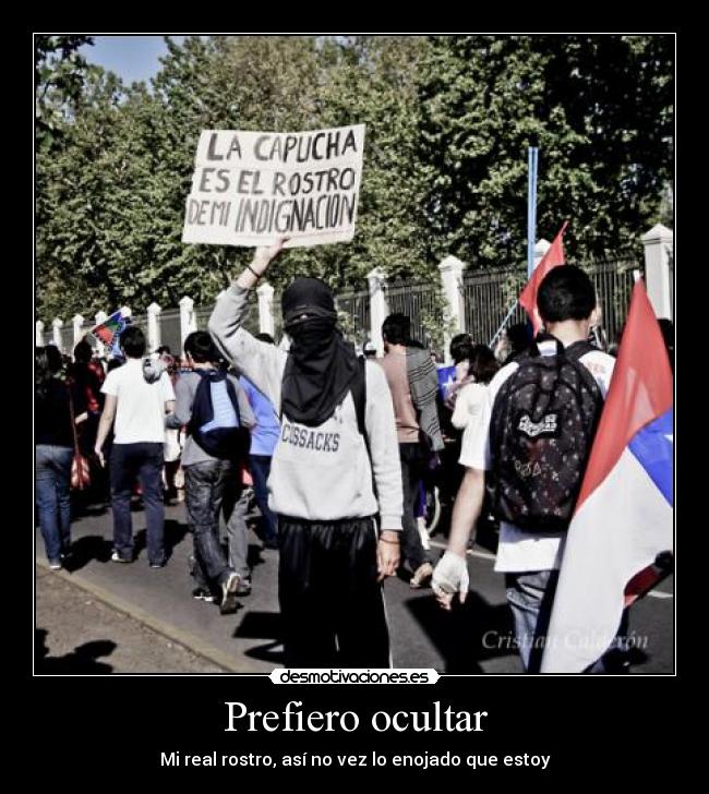 Prefiero ocultar - Mi real rostro, así no vez lo enojado que estoy