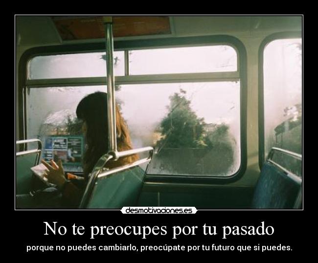 No te preocupes por tu pasado - 