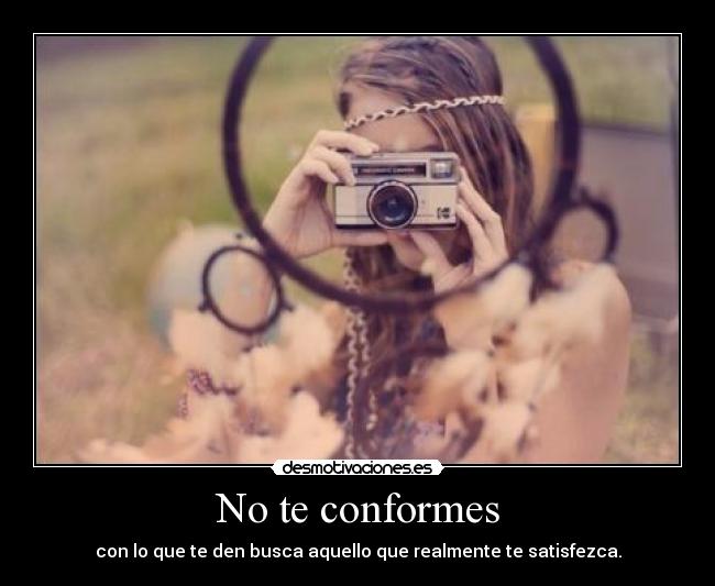 No te conformes -