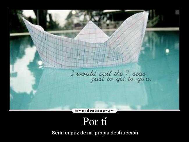 Por tí - Sería capaz de mi propia destrucción