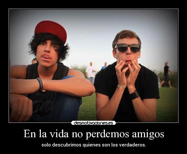 carteles vida amigos acabo descubrir desmotivaciones