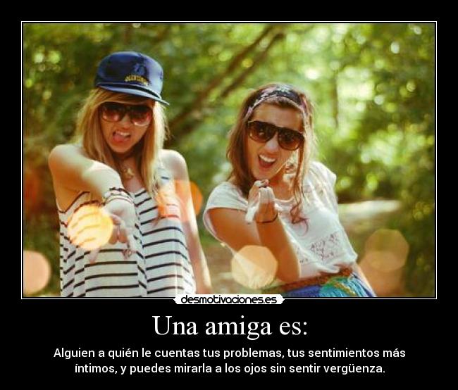 Una amiga es: -