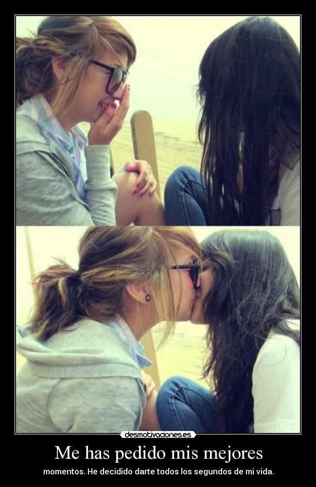 Me has pedido mis mejores - momentos. He decidido darte todos los segundos de mi vida.