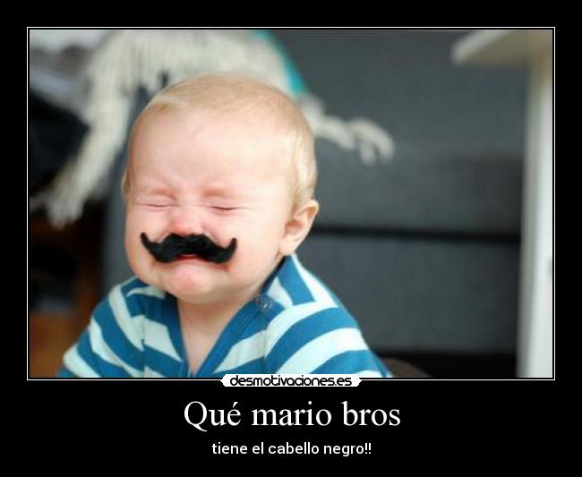 Qué mario bros - tiene el cabello negro!!