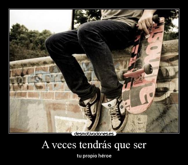 A veces tendrás que ser - 