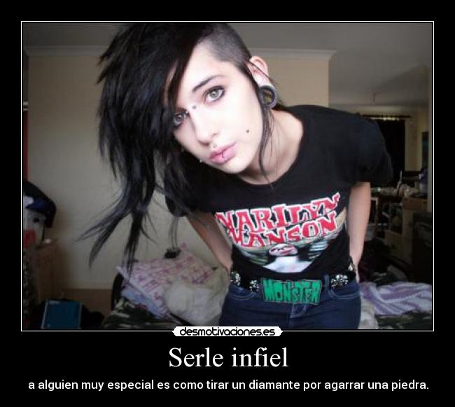 Serle infiel - a alguien muy especial es como tirar un diamante por agarrar una piedra.