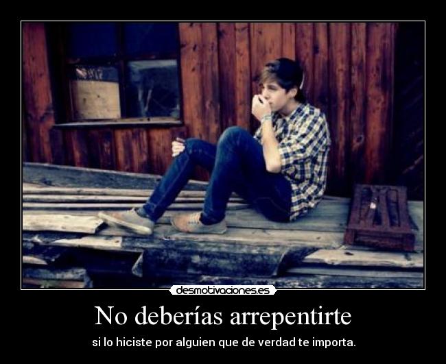 No deberías arrepentirte - 