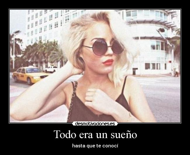 Todo era un sueño - hasta que te conocí