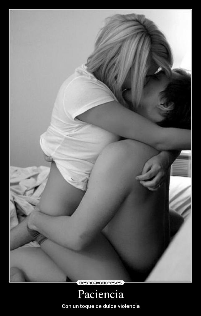 Paciencia - Con un toque de dulce violencia