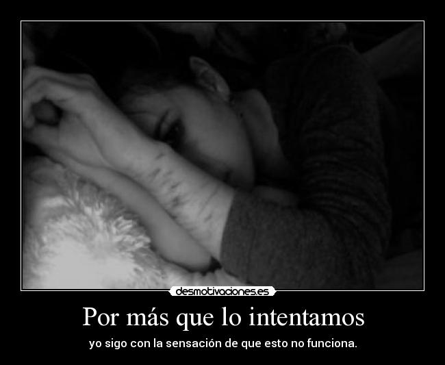 Por más que lo intentamos -