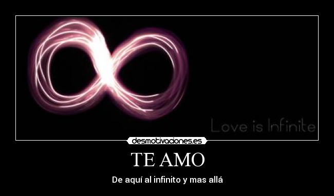 TE AMO - De aquí al infinito y mas allá