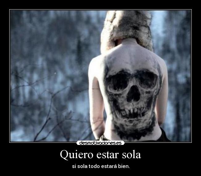 Quiero estar sola -