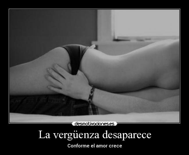 La vergüenza desaparece - Conforme el amor crece