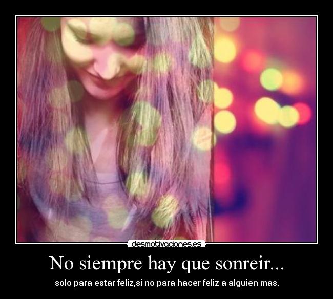 No siempre hay que sonreir... -