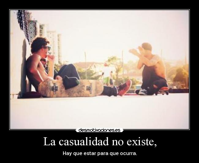 La casualidad no existe, -