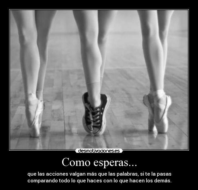 Como esperas... -