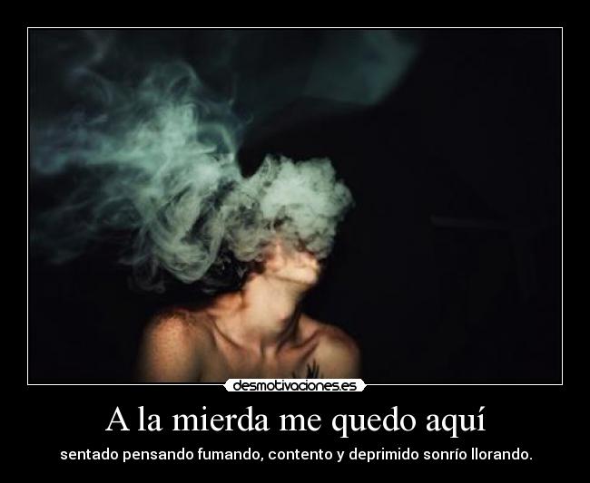 A la mierda me quedo aquí -