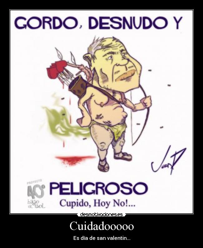 Cuidadooooo - Es día de san valentin...