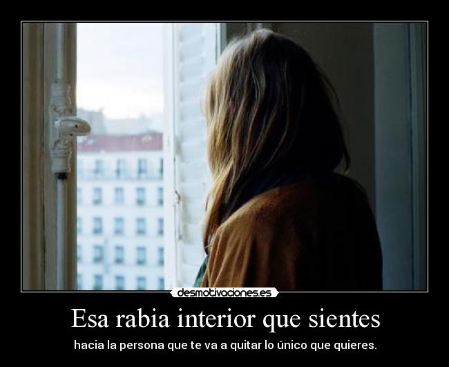 Esa rabia interior que sientes -