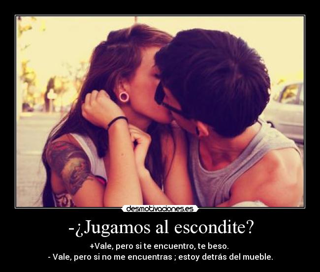 -¿Jugamos al escondite? -