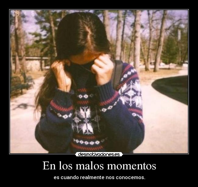 En los malos momentos -