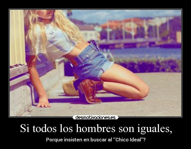 Si todos los hombres son iguales, -