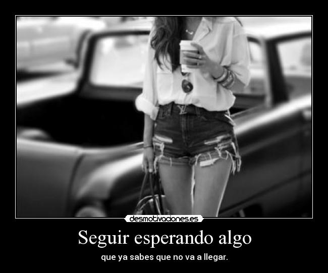 Seguir esperando algo - 