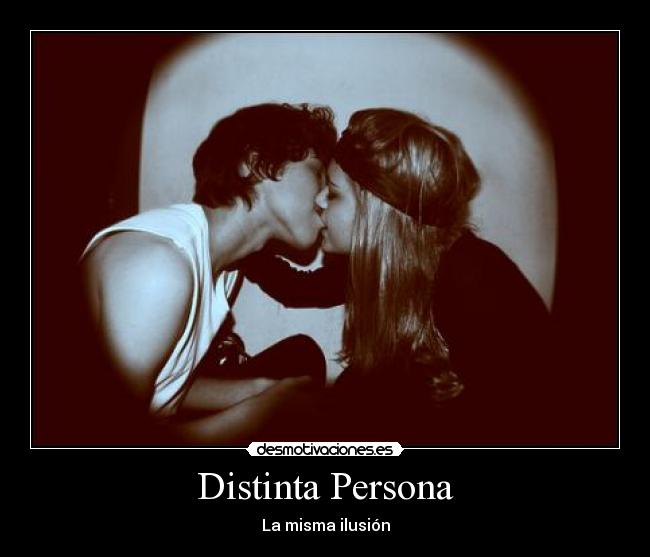 Distinta Persona - La misma ilusión