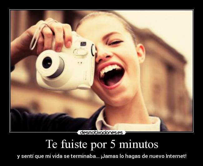 Te fuiste por 5 minutos -