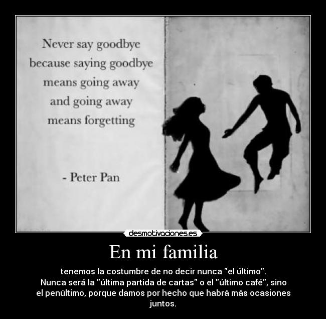 carteles familia gusta pensar que siempre volvere verlos fuerza valor hakunamatata nomiresaqui por favor desmotivaciones