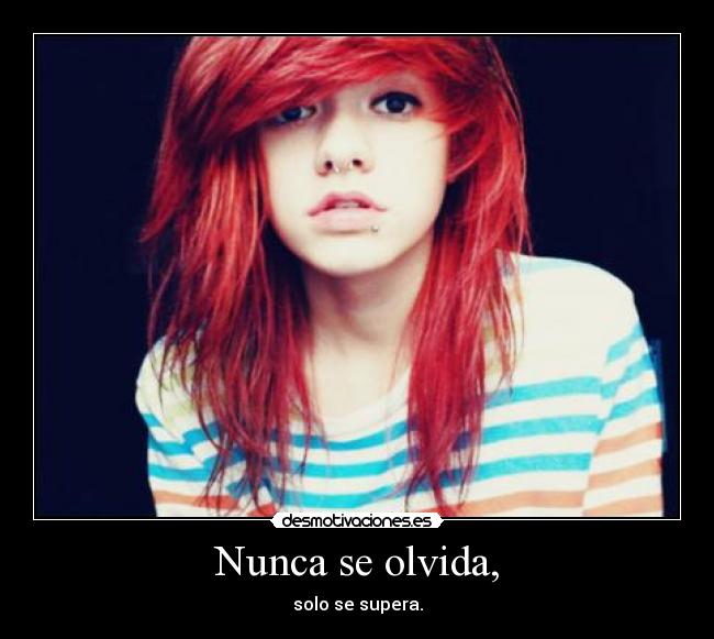 Nunca se olvida, - solo se supera.