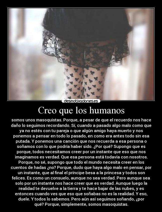 Creo que los humanos -