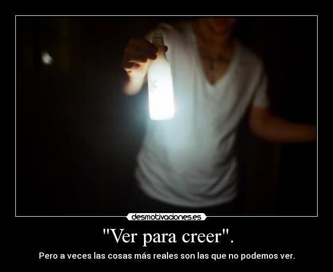 Ver para creer. - 