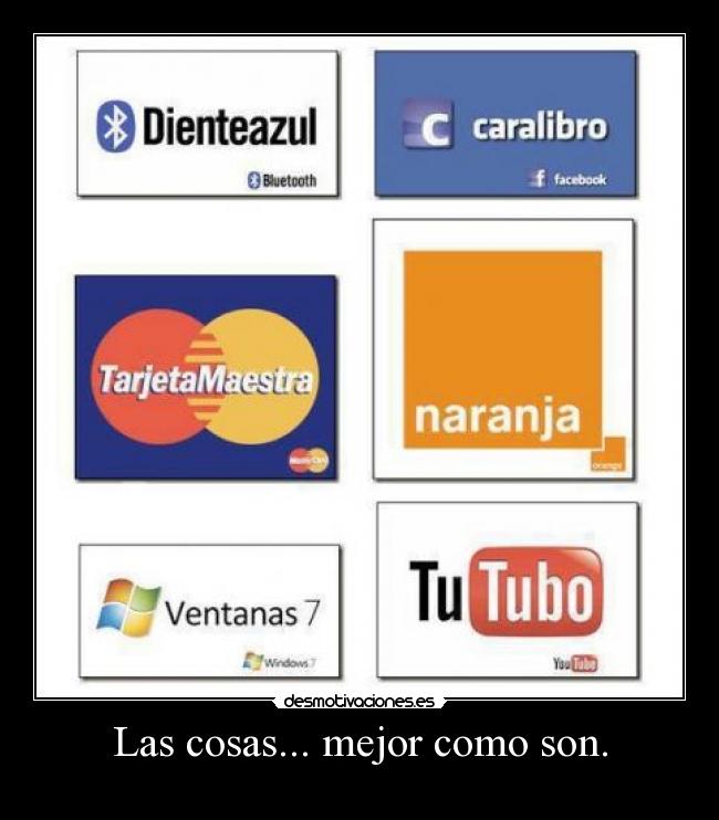 Las cosas... mejor como son. -