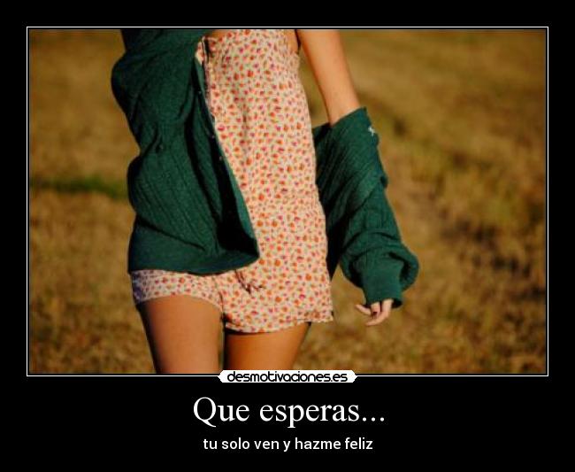 Que esperas... - 