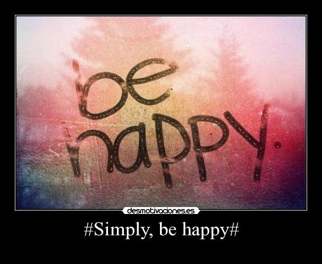 #Simply, be happy# -