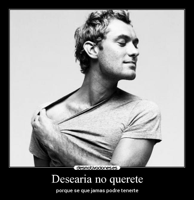 Desearia no querete -